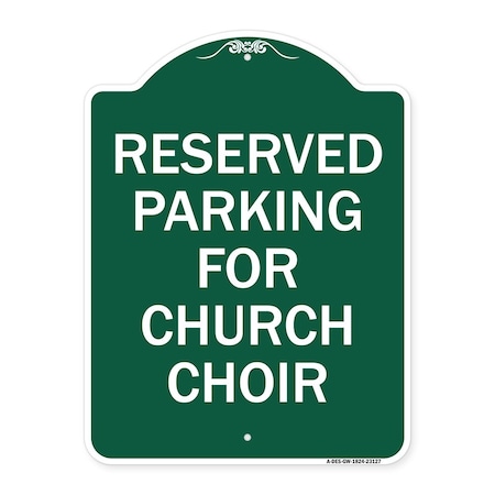 Reserved Parking For Church Choir, Green & White Aluminum Architectural Sign